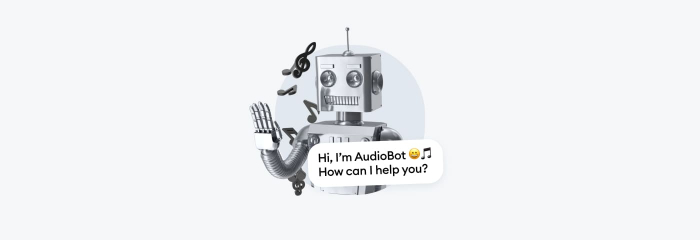 A robot that says "Hi, I'm AudioBot. How can I help you?"