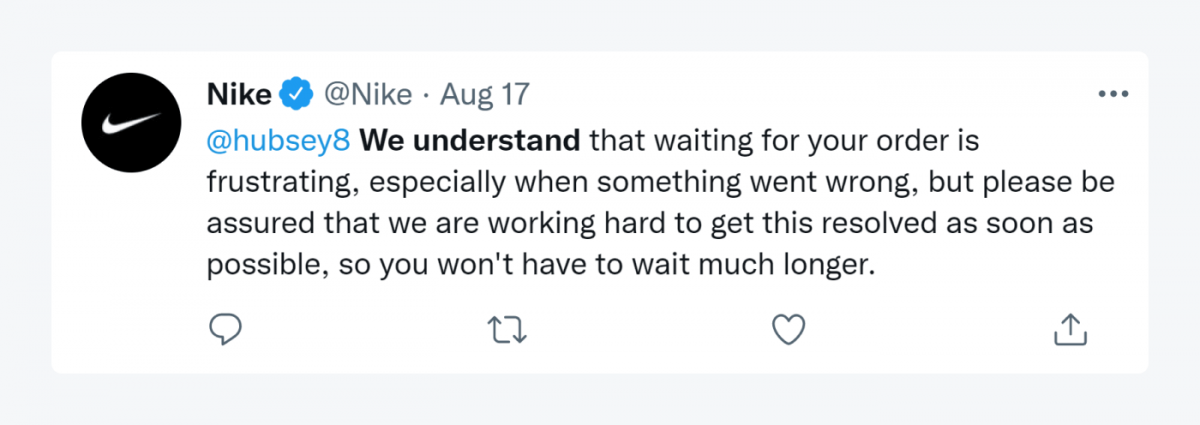 Nike's tweet: "We understand that waiting for your order is frustrating, especially when something went wrong, but please be assured that we are working hard to get this resolved aas soon as possible so you won't have to wait much longer."